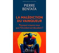 La malédiction du vainqueur: Pourquoi croyons-nous que l'Occident est décadent ?