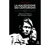 La maledizione dei centurioni. Vol. 1: Dalle piste d'Indocina all