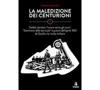 La maledizione dei centurioni. Vol. 4: Soldati perduti: l'onore senza gli onori.