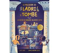 La maledizione dei ladri di tombe. Un mistero da risolvere nell'Antico Egitto. Ediz. a colori
