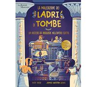La maledizione dei ladri di tombe. Un mistero da risolvere nell'Antico Egitto. Ediz. a colori