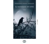 La maledizione del corvo - Oddasso Francesco Mario
