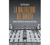 La maledizione del Dakota. Rosemary's Baby, Cielo Drive, John Lennon e alt...