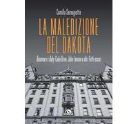 La maledizione del Dakota. Rosemary's Baby, Cielo Drive, John Lennon e altri fatti oscuri