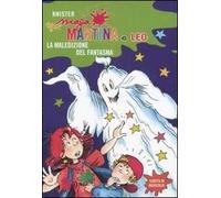 La maledizione del fantasma. Maga Martina e Leo. Ediz. illustrata