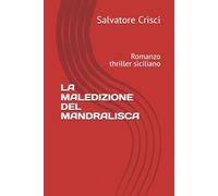 LA MALEDIZIONE DEL MANDRALISCA: Romanzo thriller siciliano