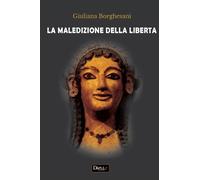 La maledizione della libertà - Borghesani Giuliana
