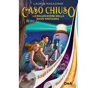 Magaziner Lauren – La maledizione della nave fantasma – Caso chiuso – 2024