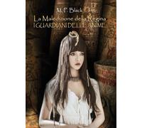La Maledizione della Regina - I guardiani delle anime di M. P. Black, 2016