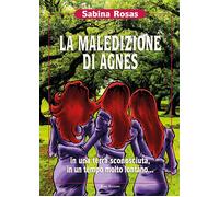 La maledizione di Agnes. In una terra sconosciuta, in un tempo molto lontano...