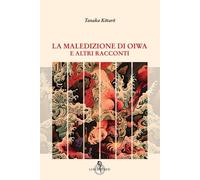 La maledizione di Oiwa e altri racconti [Paperback] [May 11, 2022] Tanaka, Kotar