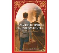 LA MALETA DE MADERA CON ESQUINAS DE METAL: Mi vida como emigrante