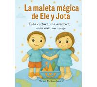 La maleta mágica de Ele y Jota: Cada cultura, una aventura; cada niño, un amigo