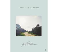 La maleza y el camino: Poemas, reflexiones y libre verso