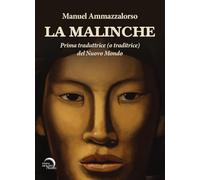 La Malinche. Prima traduttrice (o traditrice) del Nuovo Mondo