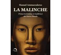 La Malinche. Prima traduttrice (o traditrice) del Nuovo Mondo