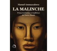La Malinche. Prima traduttrice (o traditrice) del Nuovo Mondo - Ammazzalor...