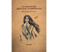 LA MALINCHE. ¿QUETZAL O SERPIENTE?
