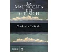 La malinconia dei Crusich [Paperback] [Sep 15, 2016] Calligarich, Gianfranco