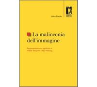 La malinconia dell'immagine. Rappresentazione e significato in Walter Benj...