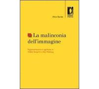 La malinconia dell'immagine. Rappresentazione e significato in Walter Benjamin e Aby Warburg