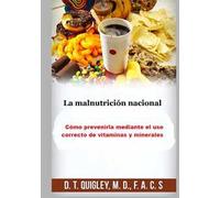 La malnutrición nacional. Cómo prevenirla mediante el uso correcto de vitaminas y minerales