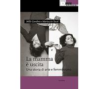 La mamma è uscita. Una storia di arte e femminismo