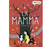 La mamma. Ediz. illustrata - Ruiz Johnson Mariana