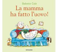 La mamma ha fatto l'uovo! Ediz. a colori