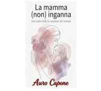 La mamma (non) inganna: Son tutte belle le mamme del mondo