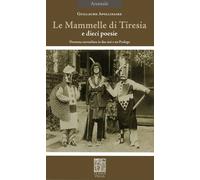 La mammelle di Tiresia. Dramma surrealista in due atti e un prologo. Ediz. bilingue