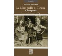 La mammelle di Tiresia. Dramma surrealista in due atti e un prologo. Ediz. bilingue