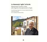 La Mammorje ‘nghie’ lo lòcche. Toponomastica narrativa a Faeto isola linguistica francoprovenzale in Puglia. Nuova ediz.