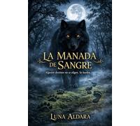 La manada de sangre: Algunos destinos no se eligen. Se huelen.