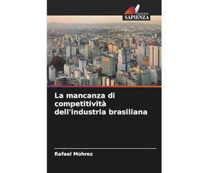 La mancanza di competitività dell'industria brasiliana