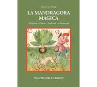 La mandragora magica. Teraphim, golem androidi, homunculi
