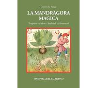 La mandragora magica. Teraphim, golem androidi, homunculi