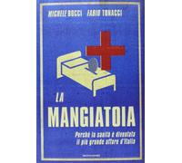 La mangiatoia. Perché la sanità è diventata il più grande affare d'Italia
