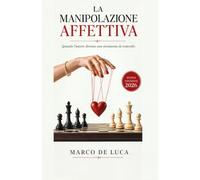 La Manipolazione Affettiva: Quando l’amore diventa uno strumento di controllo