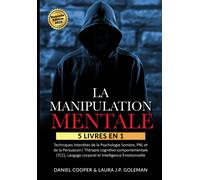 LA MANIPULATION MENTALE: 5 livres en 1 Techniques Interdites de la Psychologie S
