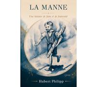LA MANNE: Une histoire de faim et de fraternité: quarante ans de solidarité à Colmar