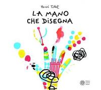 La mano che disegna. Ediz. illustrata - Tullet Hervé