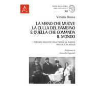 La mano che muove la culla del bambino è quella che comanda il mondo. I percorsi educativi delle donne in Albania tra XIX e XX secolo