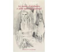 La mano d'alabastro e altri racconti spettrali