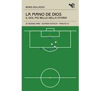 La mano de Dios. Il gol più bello della storia