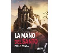 La mano del santo - Ponga Paolo