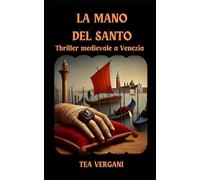 LA MANO DEL SANTO: THRILLER MEDIEVALE A VENEZIA