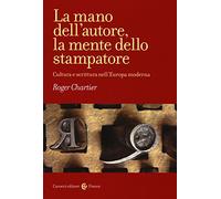 La mano dell'autore, la mente dello stampatore. Cultura e scrittura nell'Europa moderna