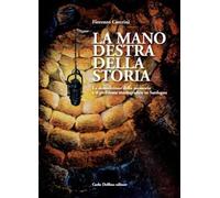 La mano destra della storia - [Carlo Delfino Editore]