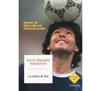 La mano di Dio. Messico '86. Storia della mia vittoria più grande